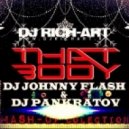 DJ Rich-Art vs. Stanislav Shik & Denis Rook - That Body (Johnny Flash & DJ Pankratov Mash-Up) ((JOHNNY FLASH & DJ PANKRATOV Mash-Up))