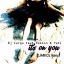 DJ Cargo feat. Robson & Pati - It's On You