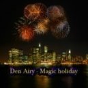 Den Airy - Magic Holiday (Original Mix)