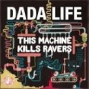 Dada Life vs. Deficio & DJ DNK - This Machine Kills Ravers