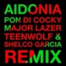Aidonia - Pon Di Cocky (Major Lazer Shelco Garcia & TEENWOLF)