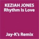 Kezaih Jones - Rhythm Is Love (Jay-K`s Remix)