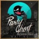 Party Ghost - Waiting