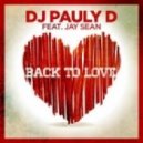 DJ Pauly D ft. Jay Sean - Back To Love