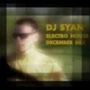 Dj Syan\' - Electro House December Mix ()