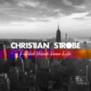 Christian Strobe - I Just Want Your Life (Original Mix)