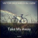 Viktor Drzewiecki & J.Gem - Take Me Away