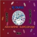 Dj Gress & Alexander Kontsevoy - Around The World Mix