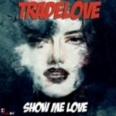 Tradelove - Show Me Love