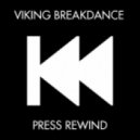 Viking Breakdance - Press Rewind (Original mix)