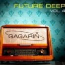 Gagarin - FUTURE DEEP vol. 4