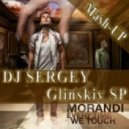 Morandi,Pitchugin vs. Alex Wink & Evgeny Jet - Everytime We Touch (DJ SERGEY Glinskiy SP Mash-UP) (Mash-UP)