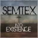 SemTex - Into Existence
