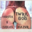 Faustix & Fabian Mazur - Twrk 808 (Original Mix)