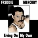 Freddy Mercury - Living On My Own