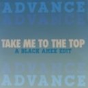 Advance - Take Me To The Top (Black Amex Edit)