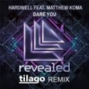 Hardwell feat. Matthew Koma - Dare You (Tilago Remix)