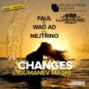 Faul feat. Wad Ad vs. Nejtrino - Changes