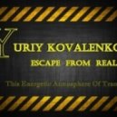 Yuriy Kovalenko - Escape From Reality
