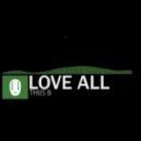 Thijs B - Love All (Original mix)