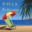 Paul K - Fucking summer (Live mix)