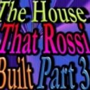 DJ Antonio Rossi - The House That Rossi Built Part 3 ()