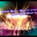 Adriano Nunez - Bring the action (January 2k14 promo mix)