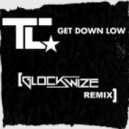 TC - Get Down Low (Glockwize Remix)