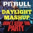 Pitbull ft. TJR vs. Gregor Salto vs. Gregori Klosman - Dont Stop The Party (DAYLIGHT MASHUP)