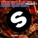 Dimitri Vegas,Like Mike,Sander van Doorn,Sebastian Ingrosso,Tommy Trash,John Martin,Martin Garrix - Reload and Project T (Tikero Mash up)