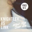 Knightley feat. Link - What You Gone Do (Original Mix)