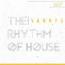 Vannys - The Rhythm of House (Original mix)