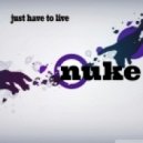 Nuke - Just Have To Live
