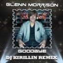 Glenn Morrison - Goodbye (DJ KIRILLIN REMIX)