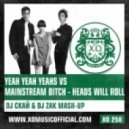 Yeah Yeah Yeahs vs Mainstream Bitch - Heads Will Roll (DJ Скай & DJ Zak Mash-Up) (DJ Скай & DJ Zak Mash-Up)