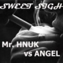 by mr. Hnuk vs Angel - Sweet Sigh