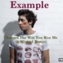 Example - Changed The Way You Kiss Me