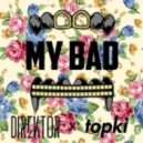 Direktor,Topki - My Bad (Original Mix)