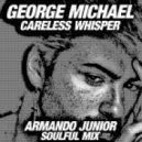 George Michael - Careless Whisper (Armando Junior Mix)