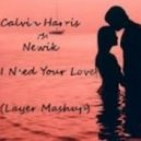Calvin Harris vs. Newik - I Need Your Love