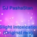 Dj PashaStan - Slight intoxication (Original mix)