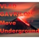 Vlad Gavrilov - Move Underground
