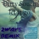 Dirty South - Let It Go (2ways Remix)