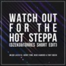 Major Lazer vs. Henry Fong, Mike Hawkins & Toby Green - Watch Out For The Hot Steppa (Dzeko & Torres Short Edit)