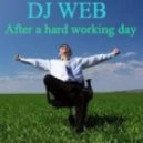 DJ WEB - After a hard working day