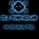 DJ Mendus - Let the Music Play
