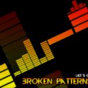 BrokenPatterns - Let\'s Go (Original mix)