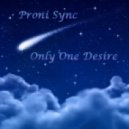 Proni Sync - Only One Desire