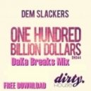 Dem Slackers - One Hundred Billion Dollars (DaKa Breaks Mix)