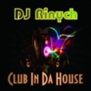 DJ Rinych - Club In Da House